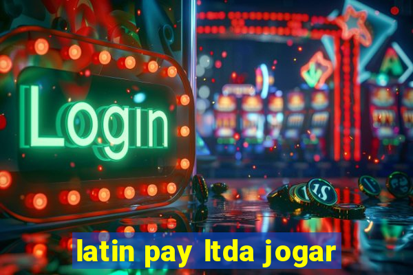 latin pay ltda jogar